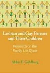 Lesbian and Gay Parents and Their Children: Research on the Family Life Cycle (Hardcover)