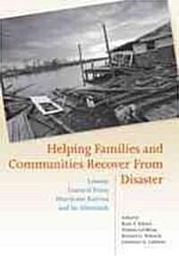 Helping Families and Communities Recover from Disaster: Lessons Learned from Hurricane Katrina and Its Aftermath (Hardcover)
