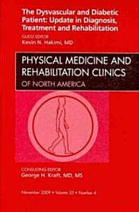 Dysvascular and Diabetic Patient: Update in Diagnosis, Treatment and Rehabilitation, An Issue of Physical Medicine and Rehabilitation Clinics (Hardcover)