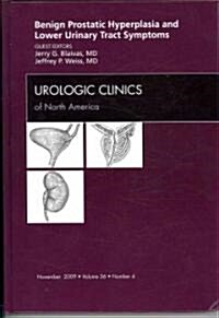 Benign Prostatic Hyperplasia and Lower Urinary Tract Symptoms, An Issue of Urologic Clinics (Hardcover)