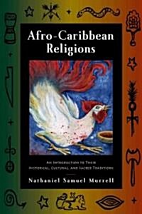 Afro-Caribbean Religions: An Introduction to Their Historical, Cultural, and Sacred Traditions (Hardcover)