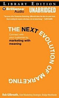 The Next Evolution of Marketing: Connect with Your Customers by Marketing with Meaning (MP3 CD, Library)