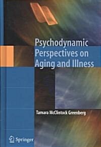 Psychodynamic Perspectives on Aging and Illness (Hardcover)