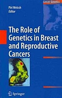 The Role of Genetics in Breast and Reproductive Cancers (Hardcover, 2010)