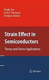 Strain Effect in Semiconductors: Theory and Device Applications (Hardcover)