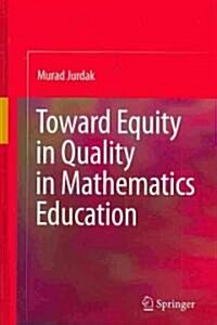 Toward Equity in Quality in Mathematics Education (Hardcover)