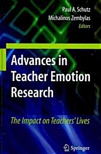 Advances in Teacher Emotion Research: The Impact on Teachers Lives (Hardcover, 2009)