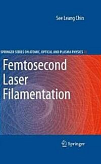 Femtosecond Laser Filamentation (Hardcover)