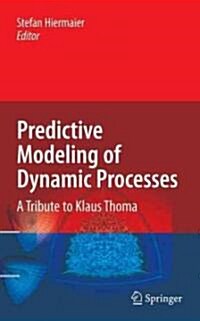 Predictive Modeling of Dynamic Processes: A Tribute to Professor Klaus Thoma (Hardcover)