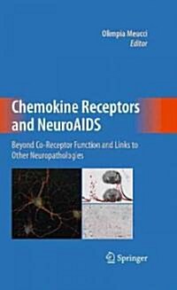 Chemokine Receptors and Neuroaids: Beyond Co-Receptor Function and Links to Other Neuropathologies (Hardcover, 2010)