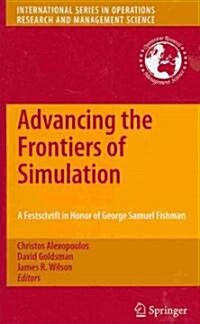 Advancing the Frontiers of Simulation: A Festschrift in Honor of George Samuel Fishman (Hardcover)