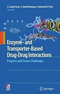 Enzyme- And Transporter-Based Drug-Drug Interactions: Progress and Future Challenges (Hardcover)