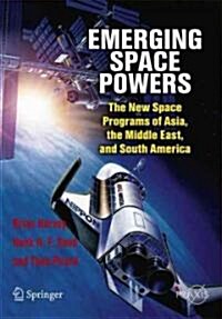 Emerging Space Powers: The New Space Programs of Asia, the Middle East, and South America (Paperback)