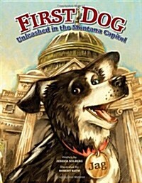 First Dog: Unleashed in the Montana Capital (Hardcover)