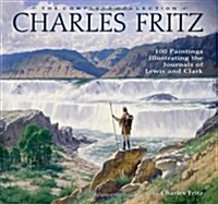 Charles Fritz: 100 Paintings Illustrating the Journals of Lewis and Clark (Hardcover)