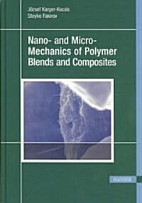 Nano- And Micro-Mechanics of Polymer Blends and Composites (Hardcover)