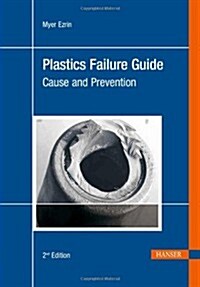Plastics Failure Guide 2e: Cause and Prevention (Hardcover, 2)