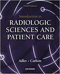Introduction to Radiologic Sciences and Patient Care (3rd Edition, Paperback)