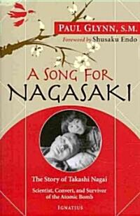Song for Nagasaki: The Story of Takashi Nagai a Scientist, Convert, and Survivor of the Atomic Bomb (Paperback)