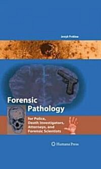 Forensic Pathology for Police, Death Investigators, Attorneys, and Forensic Scientists (Hardcover)