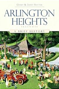 Arlington Heights, Illinois: A Brief History (Paperback)