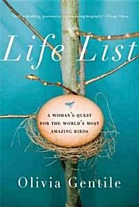 Life List: A Womans Quest for the Worlds Most Amazing Birds (Paperback)