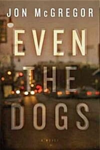 Even the Dogs (Paperback, 1st)
