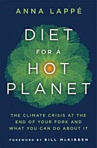 Diet for a Hot Planet: The Climate Crisis at the End of Your Fork and What You Can Do about It (Hardcover)