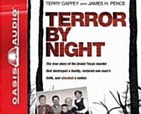 Terror by Night: The True Story of the Brutal Texas Murder That Destroyed a Family, Restored One Mans Faith, and Shocked a Nation                     (Audio CD)