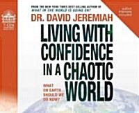 Living with Confidence in a Chaotic World: What on Earth Should We Do Now? (Audio CD)