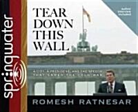 Tear Down This Wall: A City, a President, and the Speech That Ended the Cold War (Audio CD)