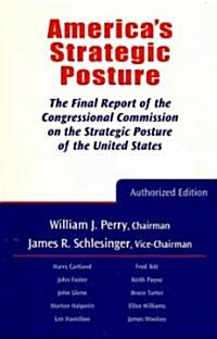Americas Strategic Posture: The Final Report of the Congressional Commission on the Strategic Posture of the United States (Paperback)