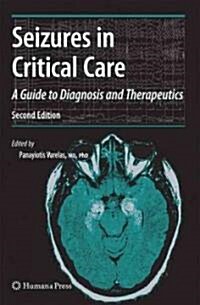 Seizures in Critical Care: A Guide to Diagnosis and Therapeutics (Hardcover, 2, 2010)