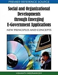 Social and Organizational Developments Through Emerging E-Government Applications: New Principles and Concepts                                         (Hardcover)