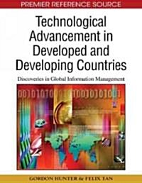 Technological Advancement in Developed and Developing Countries: Discoveries in Global Information Management                                          (Hardcover)