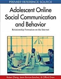 Adolescent Online Social Communication and Behavior: Relationship Formation on the Internet (Hardcover)