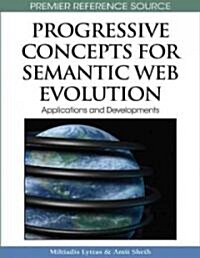 Progressive Concepts for Semantic Web Evolution: Applications and Developments (Hardcover)