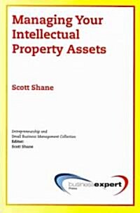 Managing Your Intellectual Property Assets (Paperback)