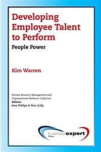 Developing Employee Talent to Perform: People Power (Paperback, New)