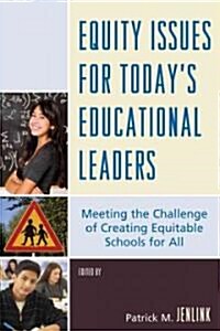Equity Issues for Todays Educational Leaders: Meeting the Challenge of Creating Equitable Schools for All (Hardcover)