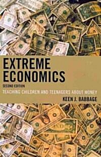 Extreme Economics: Teaching Children and Teenagers about Money (Paperback, 2)