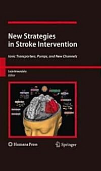 New Strategies in Stroke Intervention: Ionic Transporters, Pumps, and New Channels (Hardcover)