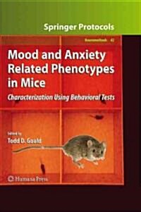 Mood and Anxiety Related Phenotypes in Mice: Characterization Using Behavioral Tests (Hardcover, 2010)