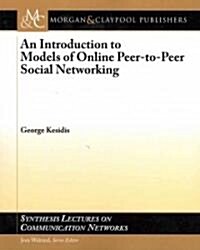 An Introduction to Models of Online Peer-To-Peer Socialnetworking (Paperback)