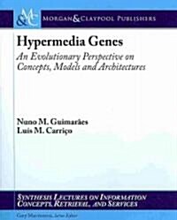 Hypermedia Genes: An Evolutionary Perspective of Concepts, Models and Architecture (Paperback)