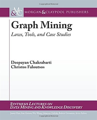 Graph Mining: Laws, Tools, and Case Studies (Paperback)