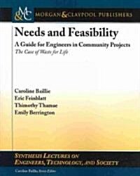 Needs and Feasibility: A Guide for Engineers in Community Projects: The Case of Waste for Life (Paperback)