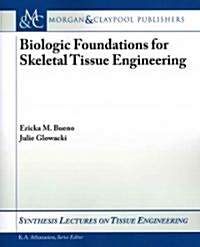 Biologic Foundations for Skeletal Tissue Engineering (Paperback)