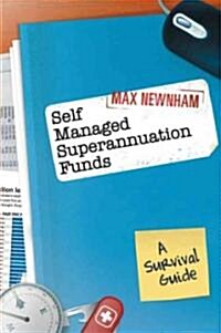 Self Managed Superannuation Funds: A Survival Guide (Paperback, Revised)