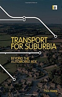 Transport for Suburbia : Beyond the Automobile Age (Hardcover)